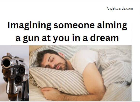 Imagining someone aiming a gun at you in a dream